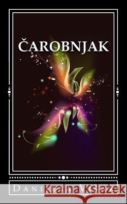 Carobnjak (the Wizard) Danijela /. Visak 9781537270098 Createspace Independent Publishing Platform