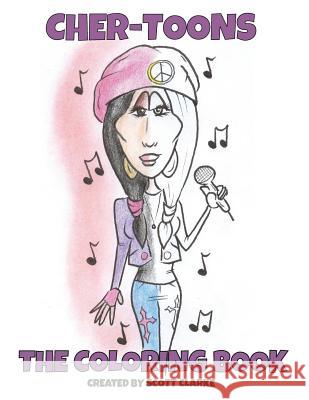 Cher-toons, Coloring Book: Cher, The Coloring Book Clarke, Scott 9781537271385 Createspace Independent Publishing Platform