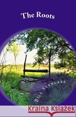The Roots Bill Stenlake 9781537271682 Createspace Independent Publishing Platform