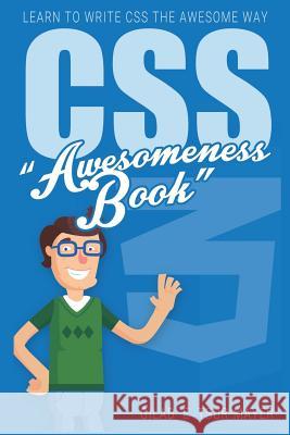 Css: CSS Awesomeness Book - Learn To Write CSS The Awesome Way! Gilad E. Tsur-Mayer 9781537271927 Createspace Independent Publishing Platform