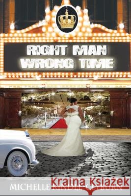 Right Man Wrong Time Michelle Kindle-Clyburn 9781537275963