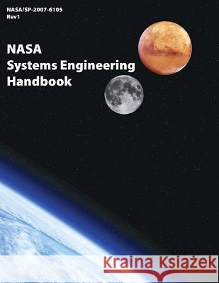 NASA Systems Engineering Handbook: NASA/SP-2007-6105 Rev1 Space Science Library 9781537276687 Createspace Independent Publishing Platform