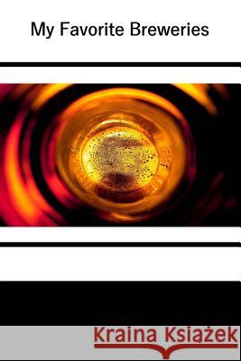 My Favorite Breweries Tom Alyea 9781537277561 Createspace Independent Publishing Platform