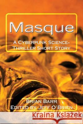 Masque Brian Barr Jeff O'Brien 9781537278575 Createspace Independent Publishing Platform