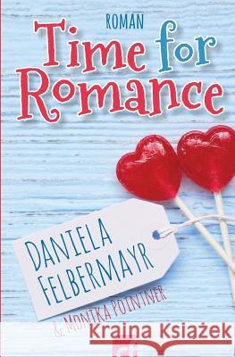 Time for Romance - Pink Powderpuff Classics 3 Monika Pointner Daniela Felbermayr 9781537280721 Createspace Independent Publishing Platform