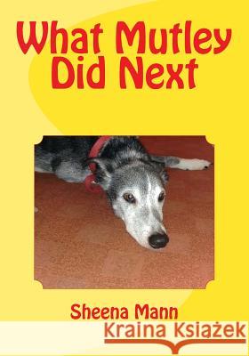 What Mutley Did Next MS Sheena Ann Man 9781537281452 Createspace Independent Publishing Platform