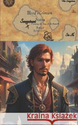 Blood's Crimson Stains: Painting the Sins of Betrayal Katy J. Oden 9781537281681