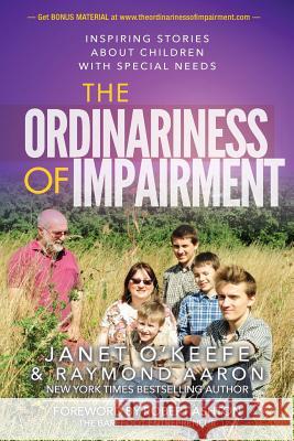 The Ordinariness of Impairment: Inspiring Stories About Children with Special Needs Aaron, Raymond 9781537281780 Createspace Independent Publishing Platform