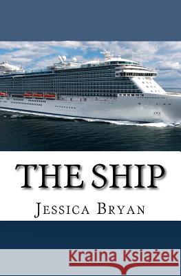 The Ship Jessica J. Bryan 9781537282183 Createspace Independent Publishing Platform