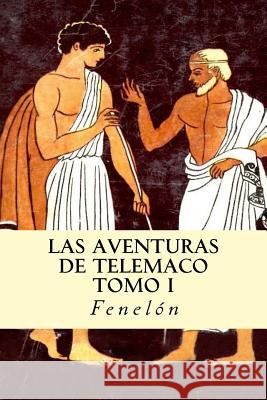 Las Aventuras de Telémaco (Tomo I) Fenelon 9781537283166