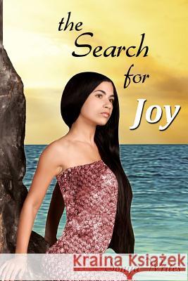 The Search for Joy Sonya Writes 9781537283845 Createspace Independent Publishing Platform