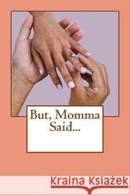 But, Momma Said... R. K. Lemmons-Weber 9781537285313 Createspace Independent Publishing Platform