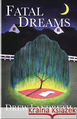 Fatal Dreams Drew Landreth Elizabeth Mechling 9781537285450