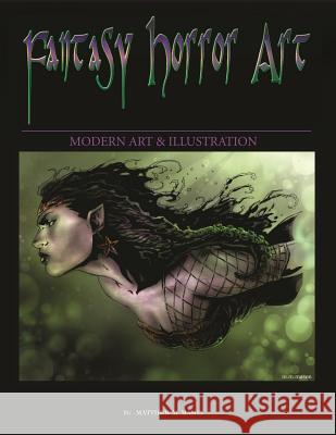 Fantasy Horror Art: Modern art & illustration Mason, Matthew M. 9781537286372 Createspace Independent Publishing Platform
