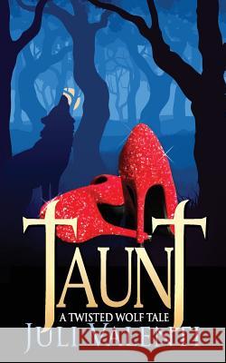 Taunt: A Twisted Wolf Tale Juli Valenti 9781537286402