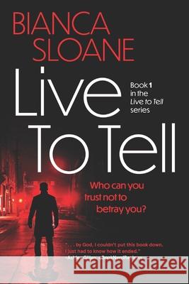 Live To Tell Bianca Sloane 9781537286488 Createspace Independent Publishing Platform