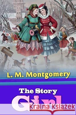 The Story Girl L. M. Montgomery 9781537288406 Createspace Independent Publishing Platform