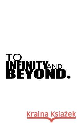 To Infinity and Beyond Mind Notebook 9781537288659 Createspace Independent Publishing Platform