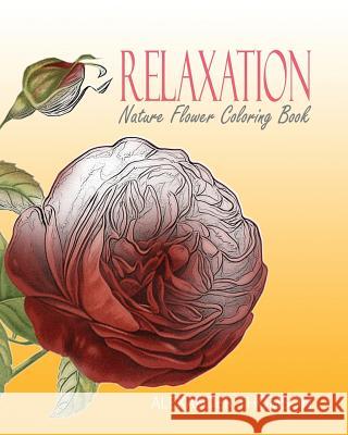 Relaxation: NATURE FLOWER COLORING BOOK - Vol.6: Flowers & Landscapes Coloring Books for Grown-Ups Thomson, Alexander 9781537289748 Createspace Independent Publishing Platform