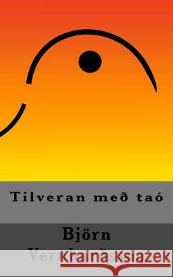 Tilveran Með Taó Vernhardsson, Bjorn 9781537290430 Createspace Independent Publishing Platform