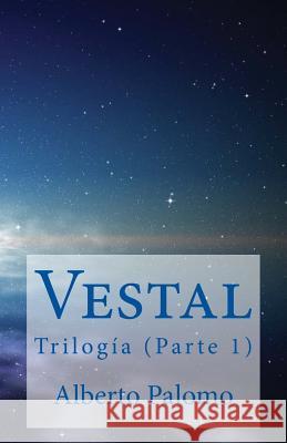 Vestal: Trilogía (Parte 1) Palomo, Alberto 9781537292007 Createspace Independent Publishing Platform