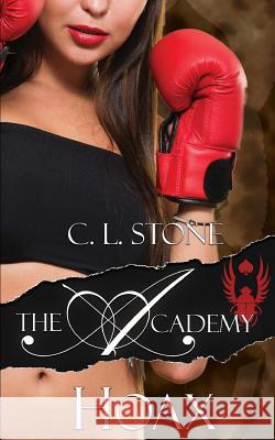 The Academy - Hoax C. L. Stone 9781537293301 Createspace Independent Publishing Platform