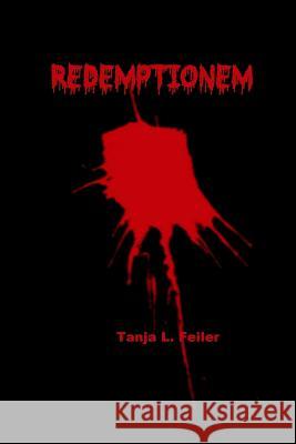 Redemptionem: Dark Thriller T. Tanja L. Feile 9781537294643 Createspace Independent Publishing Platform