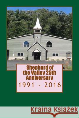 SHEPHERD of the VALLEY 25TH Anniversary. Brede, Fred a. 9781537295909 Createspace Independent Publishing Platform