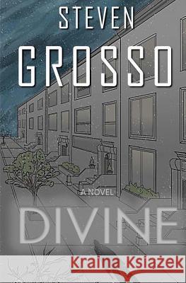 Divine Steven Grosso 9781537295930 Createspace Independent Publishing Platform
