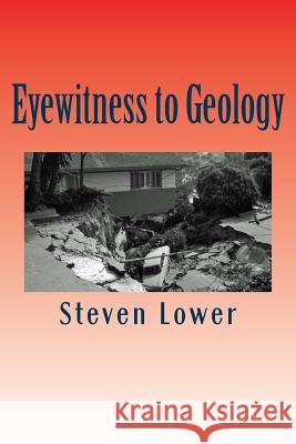 Eyewitness to Geology Steven Lower 9781537296050 Createspace Independent Publishing Platform