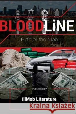 Bloodline: Birth of the Mob Illmob Literature 9781537299198 Createspace Independent Publishing Platform