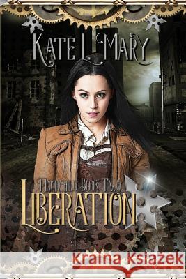 Liberation Kate L. Mary 9781537302379 Createspace Independent Publishing Platform