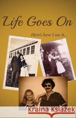 Life Goes on: Here's How I See It Rick Watson 9781537303185 Createspace Independent Publishing Platform