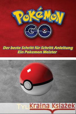 Pokemon-Go: Die beste Anleitung für ein Pokemon Meister (Tipps, Tricks, Walkthrough, Strategien, Geheimnisse, Tipps): Android, iOS Hulse, Tyler 9781537304915