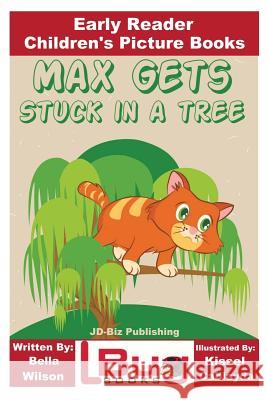 Max Gets Stuck In a Tree - Early Reader - Children's Picture Books Davidson, John 9781537305875 Createspace Independent Publishing Platform