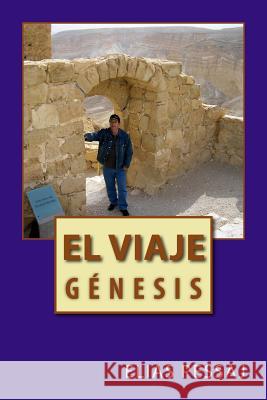 El Viaje: Genesis Mr Elias Pessaj 9781537305905 Createspace Independent Publishing Platform
