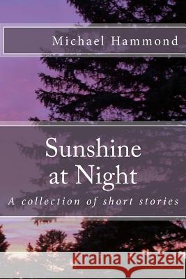 Sunshine at Night Michael Hammond 9781537306032