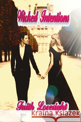 Wicked Intenions Faith Loveright 9781537307558 Createspace Independent Publishing Platform