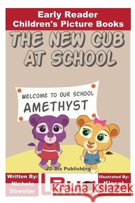 The New Cub At School - Early Reader - Children's Picture Books Davidson, John 9781537307763 Createspace Independent Publishing Platform