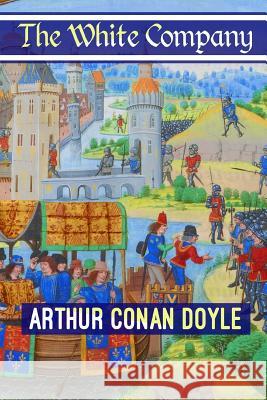 The White Company Arthur Conan Doyle 9781537309088 Createspace Independent Publishing Platform