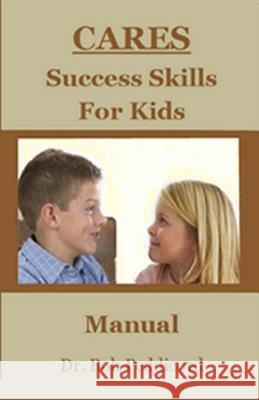 CARES Success Skills for Kids: A Manual for Parents, Grandparents, Counselors and Educators to Supplement Biggie the Bear CARES & Brave Bear became a Peddicord, Bob 9781537309224