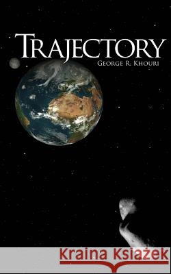 Trajectory George R. Khouri 9781537309941