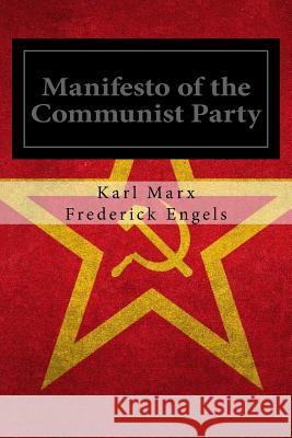Manifesto of the Communist Party Karl Marx Frederick Engels 9781537311944 Createspace Independent Publishing Platform