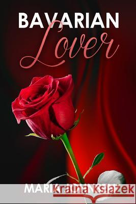 Bavarian Lover: Love Poems Maria Johnsen 9781537314631