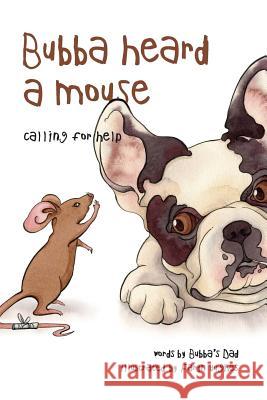 Bubba Heard a Mouse (Calling for Help) Bubba's Dad Faryn Hughes 9781537316444 Createspace Independent Publishing Platform