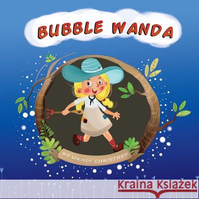 Bubble Wanda Wendi Christner 9781537316628 Createspace Independent Publishing Platform