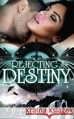 Rejecting Destiny Christina Snow Christi Snow Mia Downing 9781537317410 Createspace Independent Publishing Platform