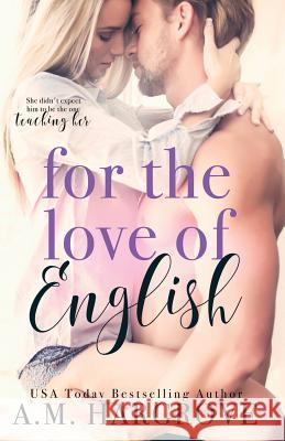 For The Love Of English Hargrove, A. M. 9781537318691 Createspace Independent Publishing Platform