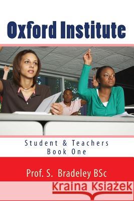 Oxford Institute: Student & Teachers Book One Prof Stephen W. Bradele 9781537319032 Createspace Independent Publishing Platform