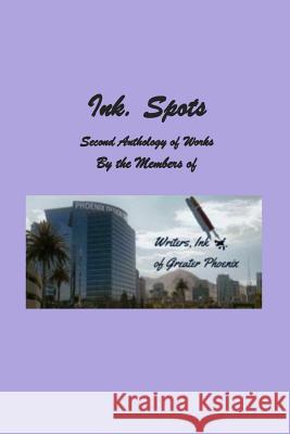 Ink. Spots: Second Anthology of Works Members of Writers O Shari Broyer 9781537319285